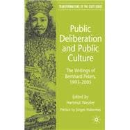 Public Deliberation and Public Culture The Writings of Bernhard Peters, 1993 - 2005