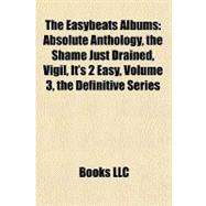 Easybeats Albums : Absolute Anthology, the Shame Just Drained, Vigil, It's 2 Easy, Volume 3, the Definitive Series