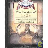 The Election of 1828 and the Administration of Andrew Jackson