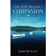 The Bible Reader's Companion: Over 2000 Questions and Answers on Every Book of the Bible