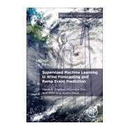 Supervised Machine Learning in Wind Forecasting and Ramp Event Prediction