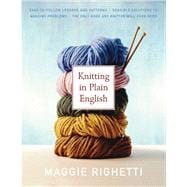 Knitting in Plain English The Only Book Any Knitter Will Ever Need