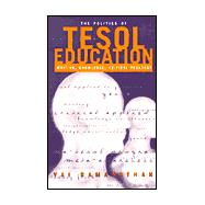 The Politics of TESOL Education: Writing, Knowledge, Critical Pedagogy