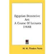 Egyptian Decorative Art : A Course of Lectures (1920)