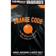 The Orange Code: How Ing Direct Succeeded by Being a Rebel with a Cause