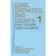 Guns, Grenades, and Grunts First-Person Shooter Games