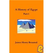 History of Egypt Vol. 1 : From the Earliest Times to the Persian Conquest