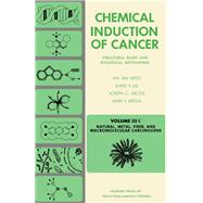 Chemical Induction of Cancer, Vol. 3C - Natural, Metal, Fiber and Macromolecular Carcinogens : Structural Bases and Biological Mechanisms