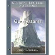 Geosystems Student Lecture Notebook : An Introduction to Physical Geography