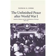 The Unfinished Peace after World War I: America, Britain and the Stabilisation of Europe, 1919â€“1932