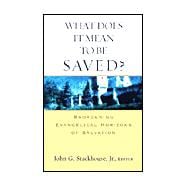 What Does It Mean to Be Saved? : Broadening Evangelical Horizons of Salvation