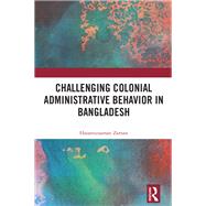 Challenging Colonial Administrative Behavior in Bangladesh