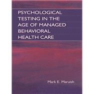 Psychological Testing in the Age of Managed Behavioral Health Care,9781138003538