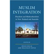Muslim Integration Pluralism and Multiculturalism in New Zealand and Australia