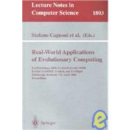 Real-World Applications of Evolutionary Computing: Evoworkshops 2000 : Evoiasp, Evoscondi, Evotel, Evostim, Evorob, and Evoflight, Edinburgh, Scotland, Uk, April 17, 2000 : Proceedings