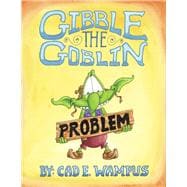 Gibble the Goblin Has a Problem