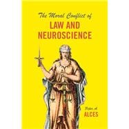 The Moral Conflict of Law and Neuroscience