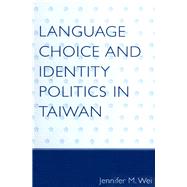 Language Choice and Identity Politics in Taiwan