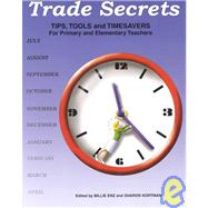 Trade Secrets : Tips, Tools and Timesavers for Primary and Elementary Teachers
