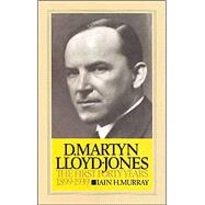 Life of D. Martyn Lloyd-Jones Vol. 1 : The First Forty Years, 1899-1939