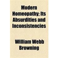 Modern Homeopathy: Its Absurdities and Inconsistencies