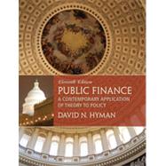 Public Finance: A Contemporary Application of Theory to Policy, 11th Edition