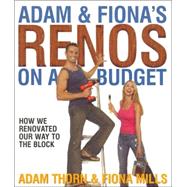 Adam and Fiona's Renos on a Budget : How We Renovated Our Way to the Block