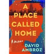 A Place Called Home A Memoir