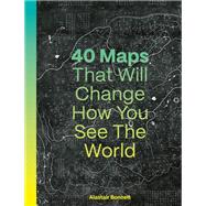 40 Maps That Will Change How You See the World