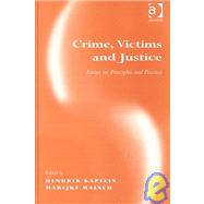 Crime, Victims and Justice: Essays on Principles and Practice