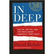 In Deep The FBI, the CIA, and the Truth about America's 