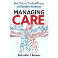 MANAGING CARE Leading Clinical Change and Transforming Healthcare