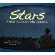Stars: A Month-by-Month Tour of the Constellations With Your Guide Mike Lynch