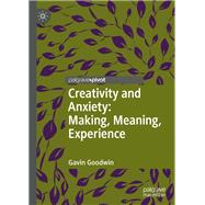 Creativity and Anxiety: Making, Meaning, Experience