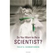 So You Want to be a Scientist?