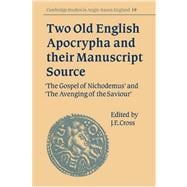 Two Old English Apocrypha and their Manuscript Source: The Gospel of Nichodemus  and  The Avenging of the Saviour