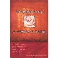 Shepherding A Woman's Heart A New Model for Effective Ministry to Women