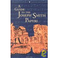 A Guide to the Joseph Smith Papyri