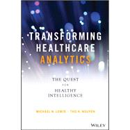Transforming Healthcare Analytics The Quest for Healthy Intelligence