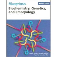 Blueprints Notes & Cases—Biochemistry, Genetics, and Embryology