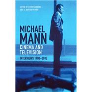 Michael Mann Cinema And Television Interviews, 1980-2012