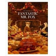 Fantastic Mr. Fox The Making of the Motion Picture