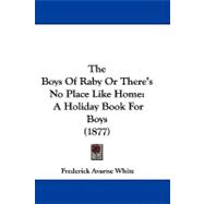 Boys of Raby or There's No Place Like Home : A Holiday Book for Boys (1877)