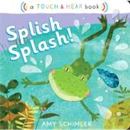 Splish Splash! A Touch & Hear Book