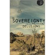 On Sovereignty and Other Political Delusions On Sovereignty and Other Political Delusions