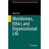 Worldviews, Ethics and Organizational Life