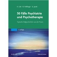 50 F?lle Psychiatrie und Psychotherapie: Typische Fallgeschichten aus der Praxis
