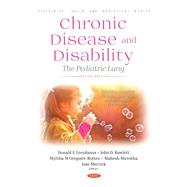 Chronic Disease and Disability: The Pediatric Lung, Second Edition. Infectious, Surgical, Vascular, Endocrine and Behavioral Perspectives