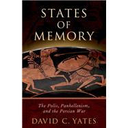States of Memory The Polis, Panhellenism, and the Persian War