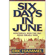 Six Days in June : How Israel Won the 1967 Arab-Israeli War